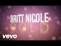 Britt Nicole - Gold (Lyrics) 