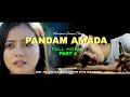 PANDAM AMADA FULL MOVIE PART 4