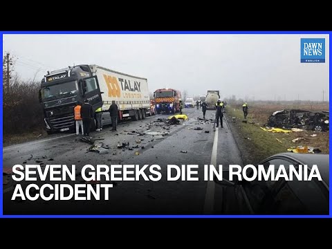 Seven Greek Nationals Killed in Road Accident in Romania | Dawn News English