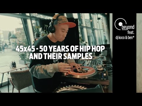 beyond #031 - 45x45 - 50 years of hip hop an their samples - DJ KOCO + BEN*