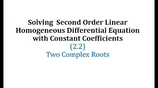 Linear Second Order Homogeneous Differential Equations - (complex roots)