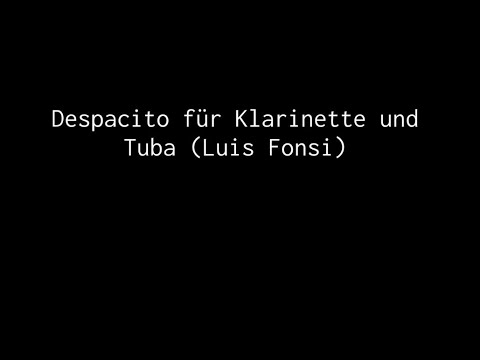Despacito für Klarinette und Tuba (Luis Fonsi)