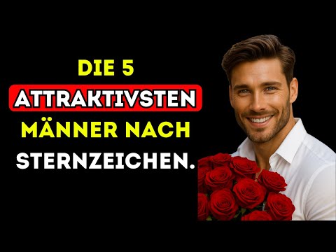 Die 5 attraktivsten Männer nach Sternzeichen.