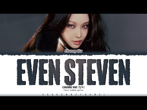 CHUNG HA 'Even Steven (Happy Ending)' Lyrics (청하 Even Steven 가사) [Color Coded Han_Rom_Eng]
