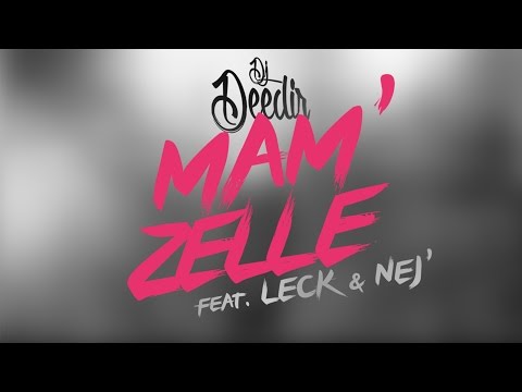 DJ Deedir - Mam'Zelle ft LECK & NEJ' [Audio]