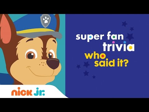 NickALive!: Superfan Trivia: Who Said It? | Nick Jr. | Videos