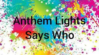 Anthem Lights - Says Who (lyric video)
