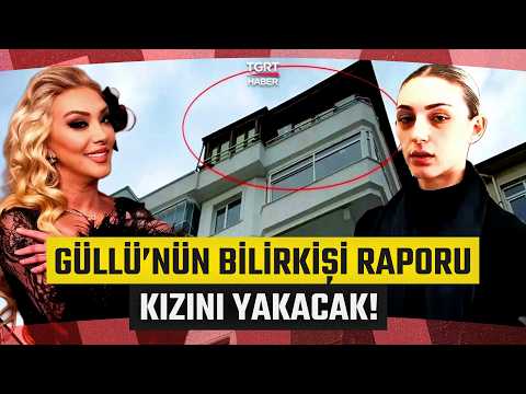 Güllü’nün Bilirkişi Raporu Kızını Yakacak! Nasıl Düştüğü Detaylarıyla Anlatıldı – TGRT Haber