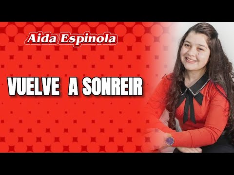 Vuelve a sonreir con letra | Aida Espinola