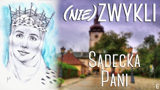 (NIE)ZWYKLI odc.6 | SĄDECKA PANI