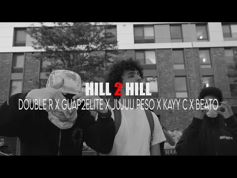 HILL 2 HILL - Double R x Guap2Elite x Jujuu Peso x KayyC x Beato  (Official Music Video)