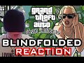 GTA SA Blindfolded REACTION!!! GTA SA Blindfolded REACTION!!!