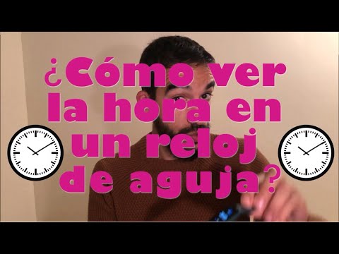 ¿Cómo leer un reloj de agujas? (ESPAÑOL)