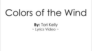 Colors Of The Wind - Tori Kelly ~ Lyrics Video ~