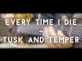 Every Time I Die - Tusk And Temper (full instrumental cover)