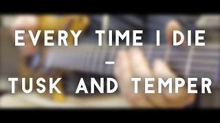 Every Time I Die - Tusk And Temper (full instrumental cover)