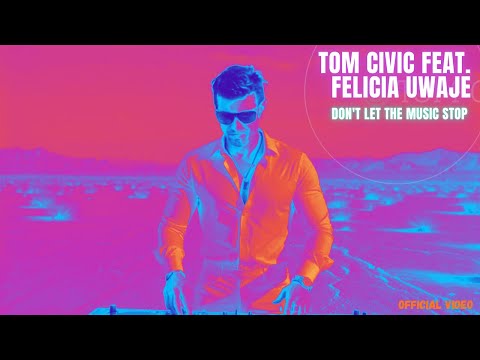 Tom Civic feat. Felicia Uwaje - Don't Let The Music Stop (Official Music Video)