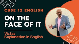 On the Face of it | CBSE 12 English Vistas | Explanation in English | #englishwithsudhirsir