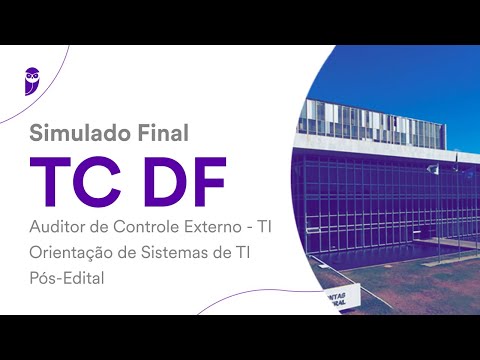 Simulado Final TC DF - Auditor de Controle Externo - TI - Orientação de Sistemas de TI - Pós-Edital