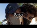 duniya   (slowed + reverb)