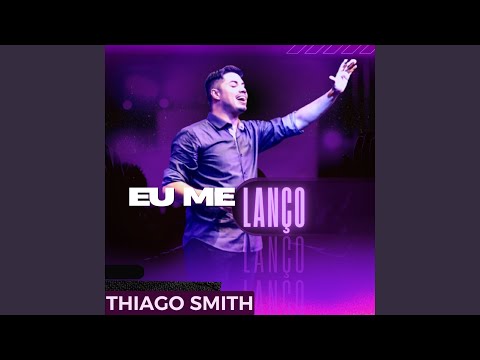 Eu Me Lanço - Thiago Smith