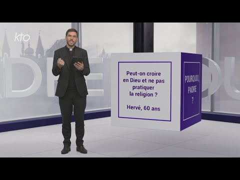 Peut-on croire en Dieu et ne pas pratiquer la religion ?