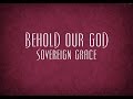 Behold Our God - Sovereign Grace 