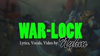 Nyhm- War Lock (a WoW Rap God Parody)