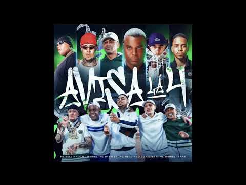 Avisa Lá 4 - Mc Kelvinho, Mc Hariel, Mc Ryan SP, Neguinho do Kaxeta, Mc Daniel, Kyan