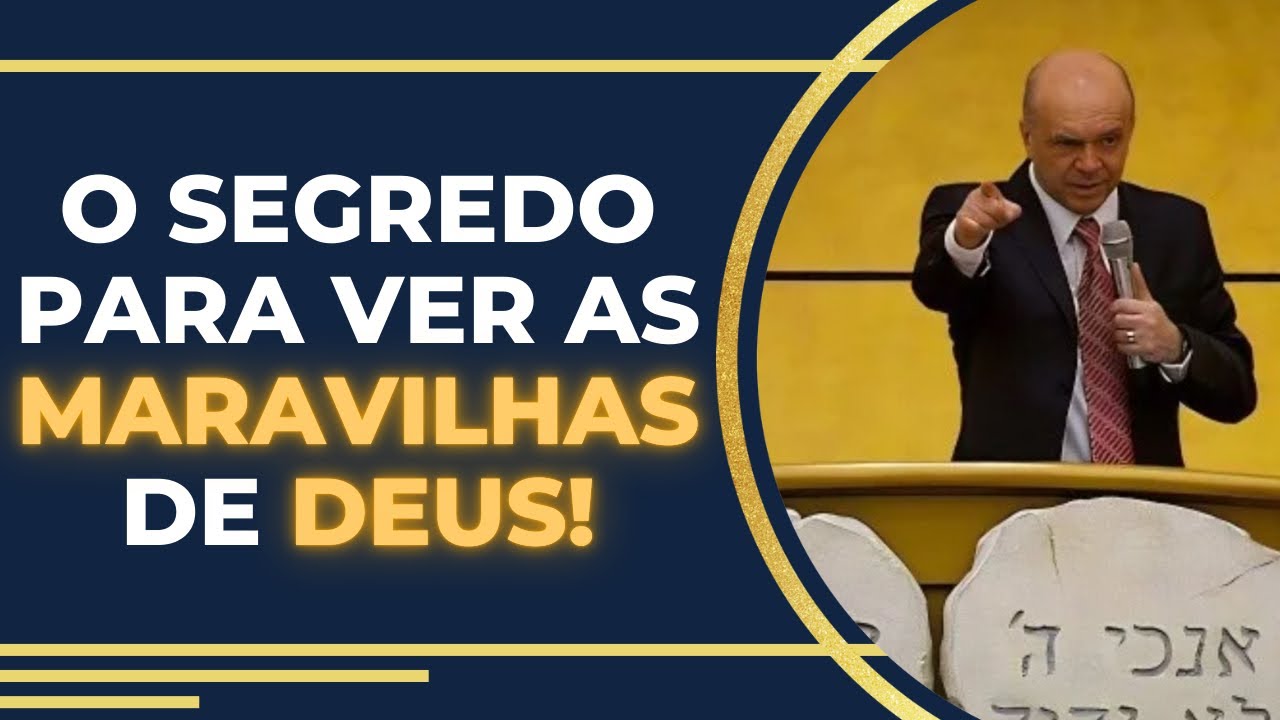 O SEGREDO PARA VER AS MARAVILHAS DE DEUS!