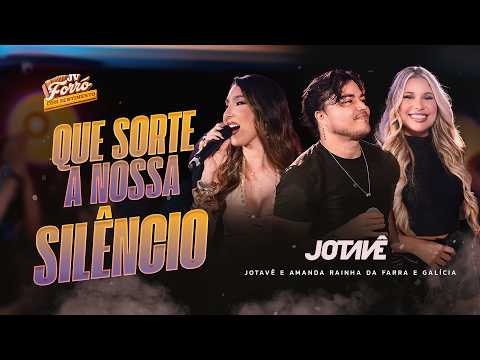 Jotavê – Que Sorte a Nossa / Silêncio | Forró com Sentimento – Amanda Rainha da Farra e Galícia