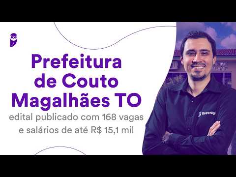 Prefeitura de Couto Magalhães TO: edital publicado com 168 vagas e salários de até R$ 15,1 mil