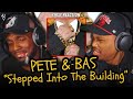 Pete Bas Stepped Into The Building FIRST REACTION