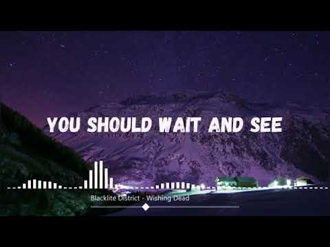 Wishing Dead (Blacklite District) Lyrics Not Mine