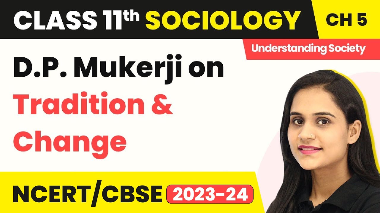 Class 11 Sociology Chapter 5 | D.P. Mukerji on Tradition & Change - Indian Sociologists