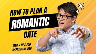 How to Plan a Romantic Date: Men