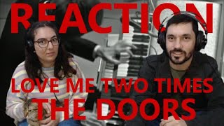 LOVE ME TWO TIMES by THE DOORS | REACTION & REVIEW