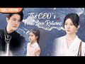 ENG SUB Reunited At Last The CEO S First Love Is Back Full Cdrama