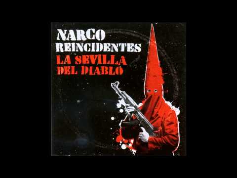 Narco & Reincidentes - La Sevilla del Diablo [Disco Completo] [Full Album] HQ