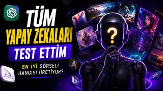Tüm Yapay Zeka Görsel Üreticilerini Test Ettim!