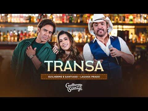 Guilherme e Santiago - TRANSA - Guilherme & Santiago, @lauanaprado