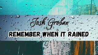 Josh Groban - Remember When It Rain (Lirik Terjemahan)