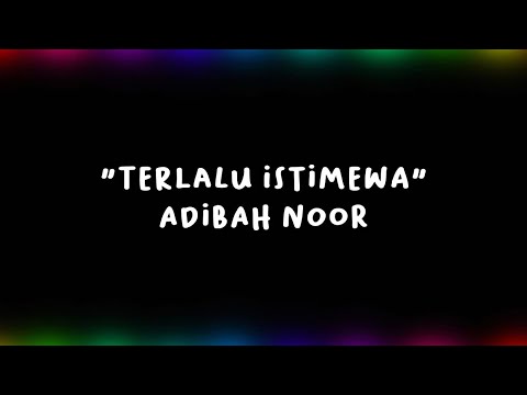 Terlalu Istimewa - Adibah Noor (Official Audio)