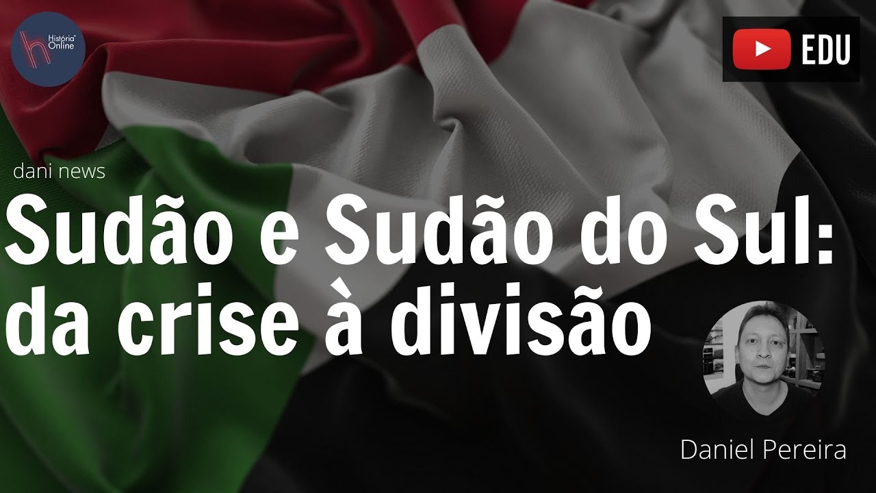 Sudão e Sudão do Sul: da crise à divisão (Dani News)