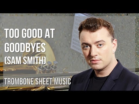 Trombone Sheet Music: How to play Too Good At Goodbyes by Sam Smith