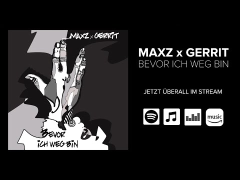 MAXZ x GERRIT - Bevor ich weg bin (prod. by Yondo & Ikarus)