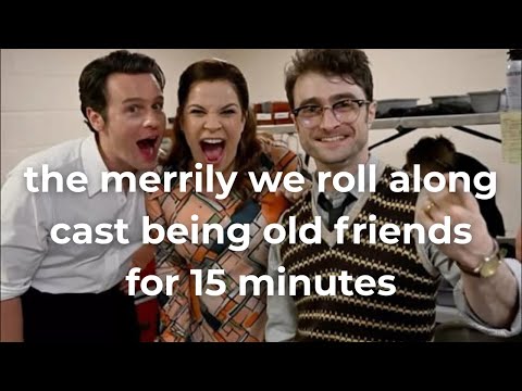 the merrily we roll along cast being old friends for 15 minutes