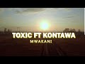 TOXIC FT KONTAWA MWAKANI