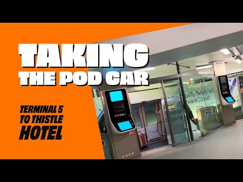 Taking Heathrow  Pods Terminal 5 Driverless Pod Cars to The Thistle Hotel