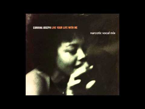 Corrina Joseph - live your life with me (narcotic vocal mix)